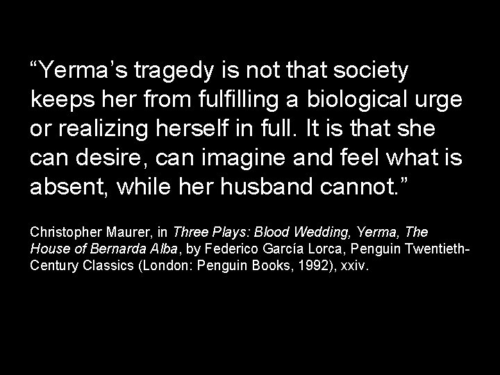 “Yerma’s tragedy is not that society keeps her from fulfilling a biological urge or