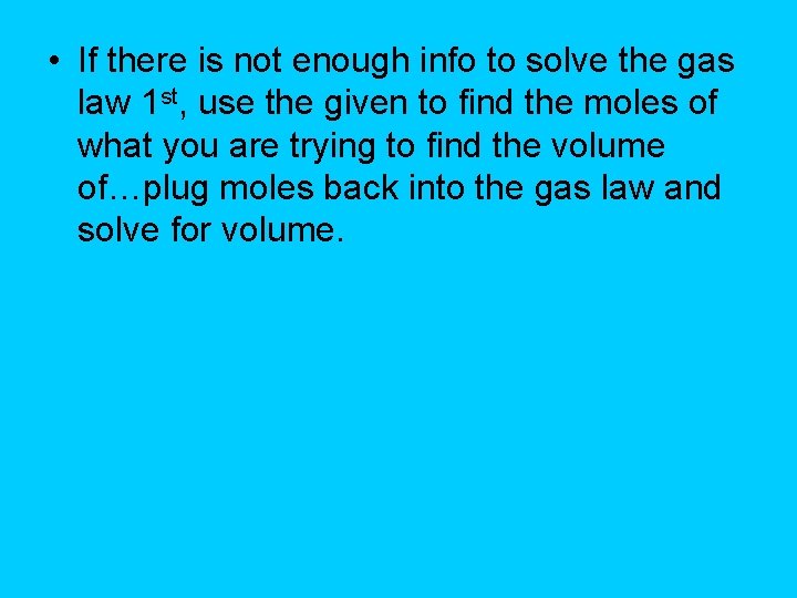  • If there is not enough info to solve the gas law 1