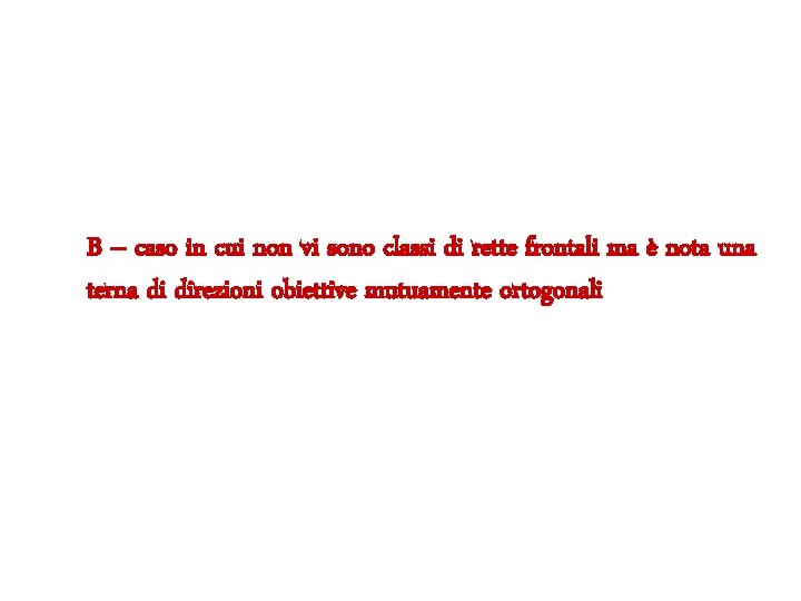 B – caso in cui non vi sono classi di rette frontali ma è