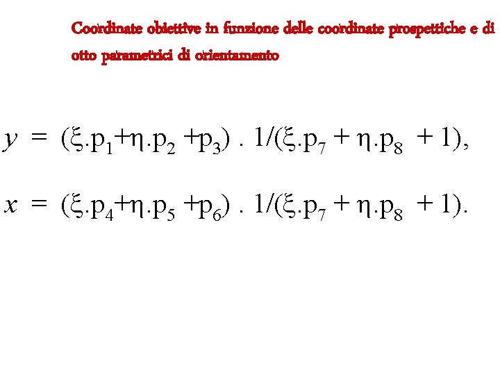 Coordinate obiettive in funzione delle coordinate prospettiche e di otto parametrici di orientamento y