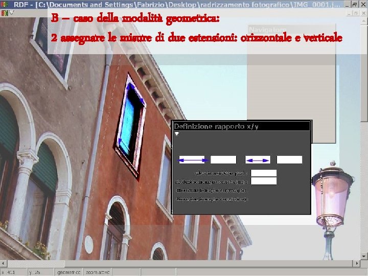 B – caso della modalità geometrica: 2 assegnare le misure di due estensioni: orizzontale