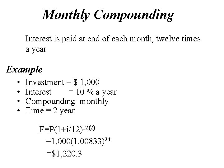 Monthly Compounding Interest is paid at end of each month, twelve times a year