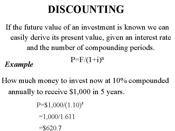 DISCOUNTING If the future value of an investment is known we can easily derive