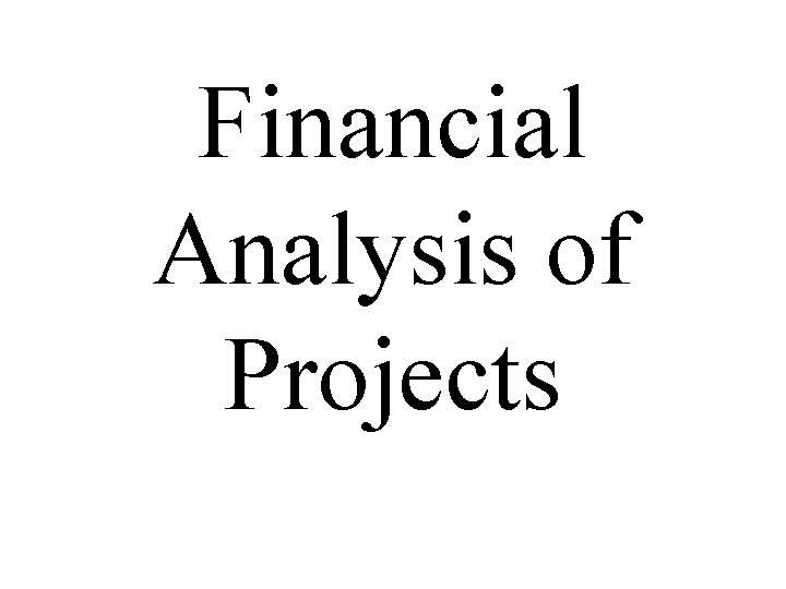 Financial Analysis of Projects 