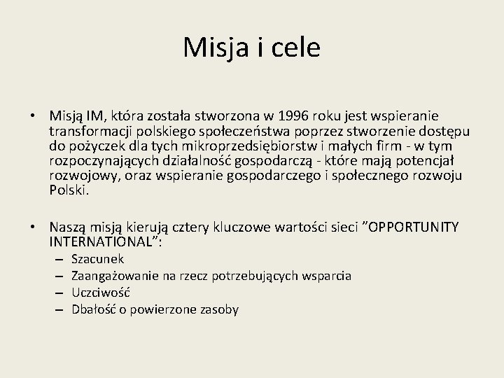 Misja i cele • Misją IM, która została stworzona w 1996 roku jest wspieranie