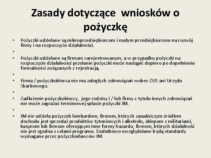 Zasady dotyczące wniosków o pożyczkę • • • Pożyczki udzielane są mikroprzedsiębiorcom i małym