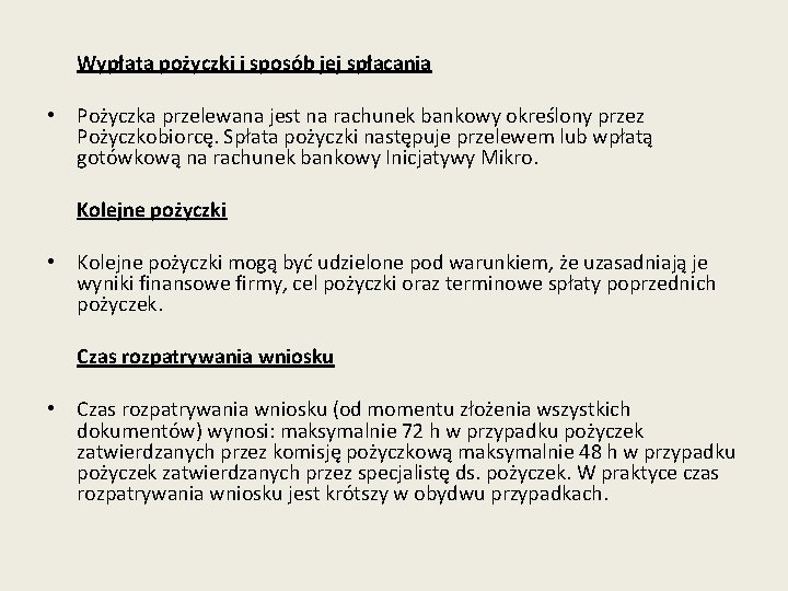 Wypłata pożyczki i sposób jej spłacania • Pożyczka przelewana jest na rachunek bankowy określony