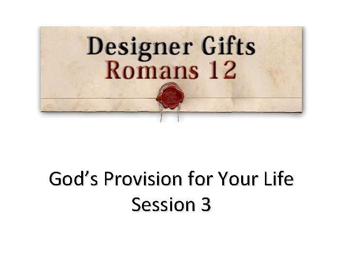 God’s Provision for Your Life Session 3 