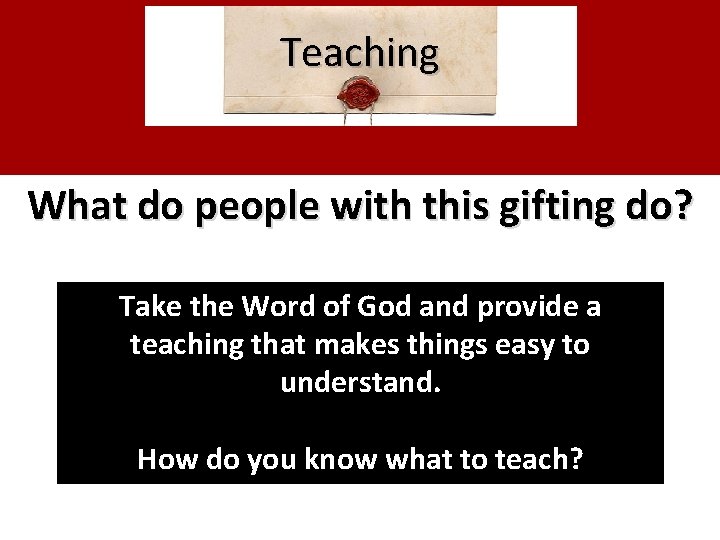 Teaching What do people with this gifting do? Take the Word of God and Teaching What do people with this gifting do? Take the Word of God and