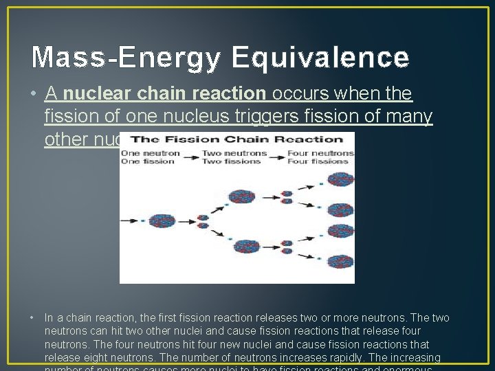 Mass-Energy Equivalence • A nuclear chain reaction occurs when the fission of one nucleus