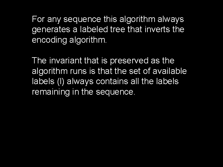 For any sequence this algorithm always generates a labeled tree that inverts the encoding