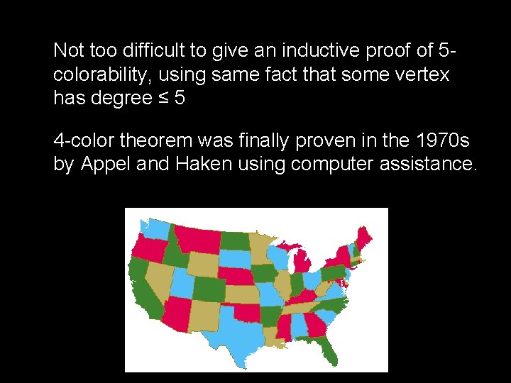 Not too difficult to give an inductive proof of 5 colorability, using same fact