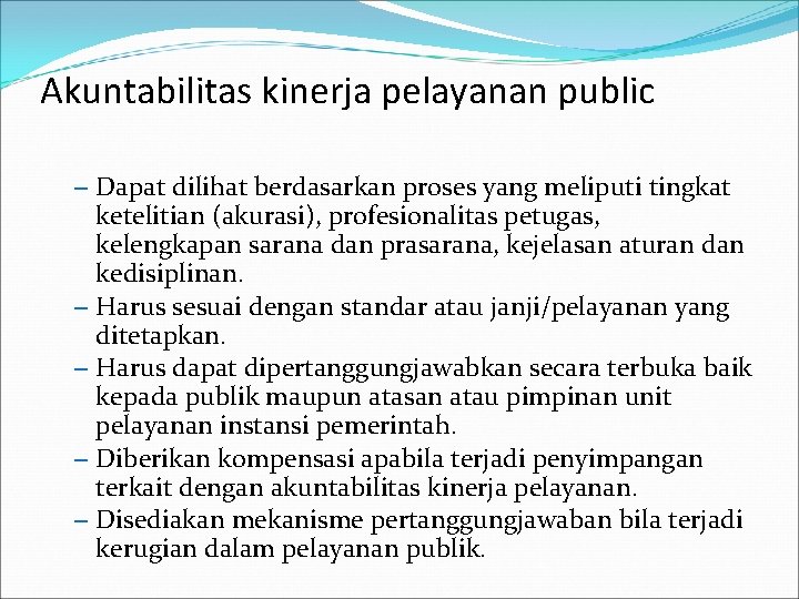 Akuntabilitas kinerja pelayanan public – Dapat dilihat berdasarkan proses yang meliputi tingkat – –