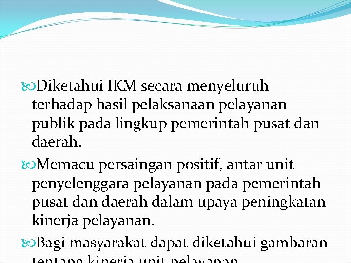  Diketahui IKM secara menyeluruh terhadap hasil pelaksanaan pelayanan publik pada lingkup pemerintah pusat