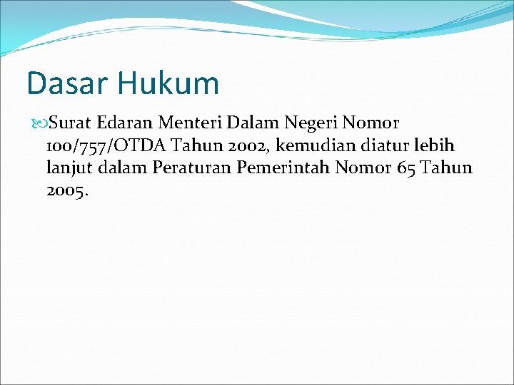 Dasar Hukum Surat Edaran Menteri Dalam Negeri Nomor 100/757/OTDA Tahun 2002, kemudian diatur lebih