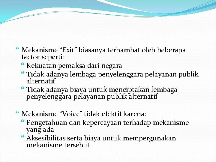  Mekanisme “Exit” biasanya terhambat oleh beberapa factor seperti: Kekuatan pemaksa dari negara Tidak