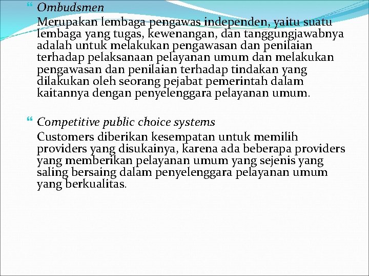  Ombudsmen Merupakan lembaga pengawas independen, yaitu suatu lembaga yang tugas, kewenangan, dan tanggungjawabnya