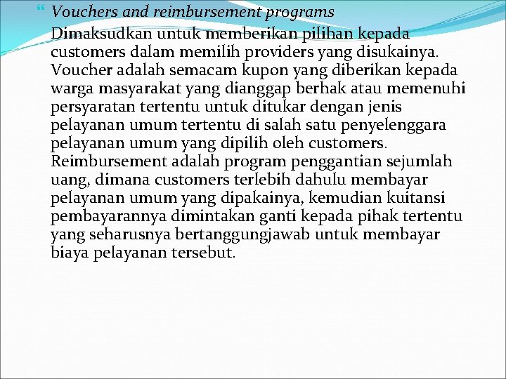  Vouchers and reimbursement programs Dimaksudkan untuk memberikan pilihan kepada customers dalam memilih providers