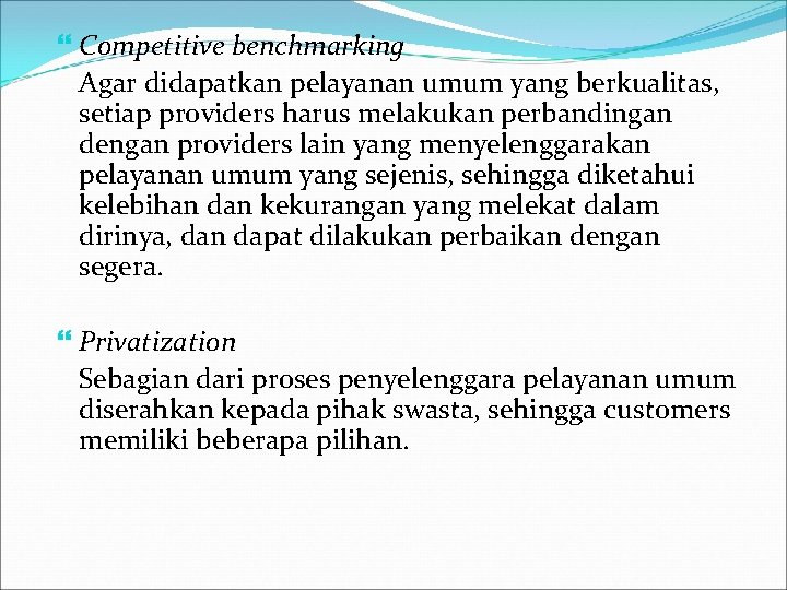  Competitive benchmarking Agar didapatkan pelayanan umum yang berkualitas, setiap providers harus melakukan perbandingan