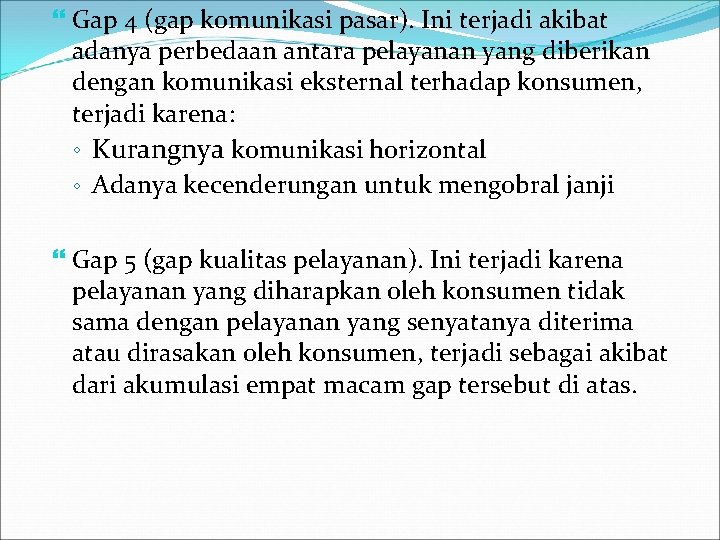  Gap 4 (gap komunikasi pasar). Ini terjadi akibat adanya perbedaan antara pelayanan yang