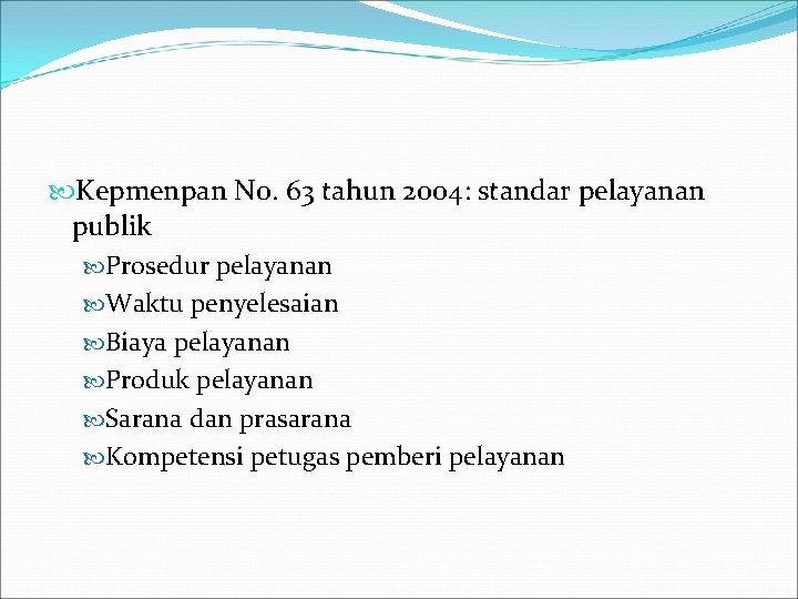  Kepmenpan No. 63 tahun 2004: standar pelayanan publik Prosedur pelayanan Waktu penyelesaian Biaya