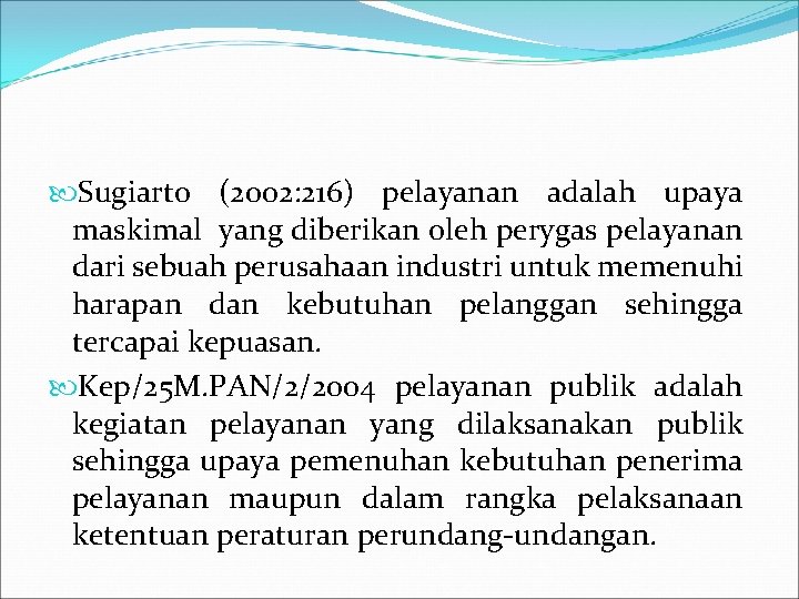  Sugiarto (2002: 216) pelayanan adalah upaya maskimal yang diberikan oleh perygas pelayanan dari