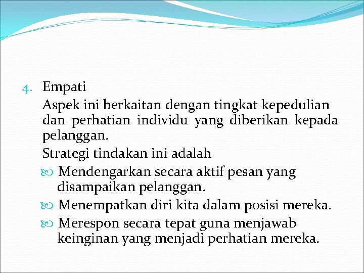 4. Empati Aspek ini berkaitan dengan tingkat kepedulian dan perhatian individu yang diberikan kepada