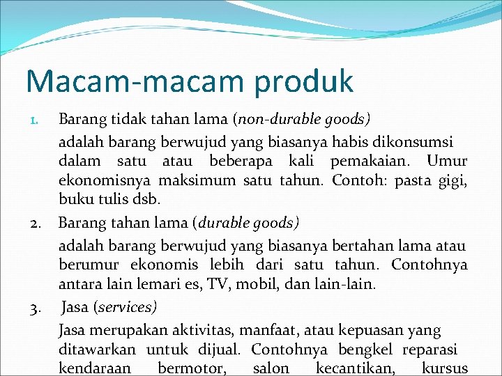 Macam-macam produk Barang tidak tahan lama (non-durable goods) adalah barang berwujud yang biasanya habis
