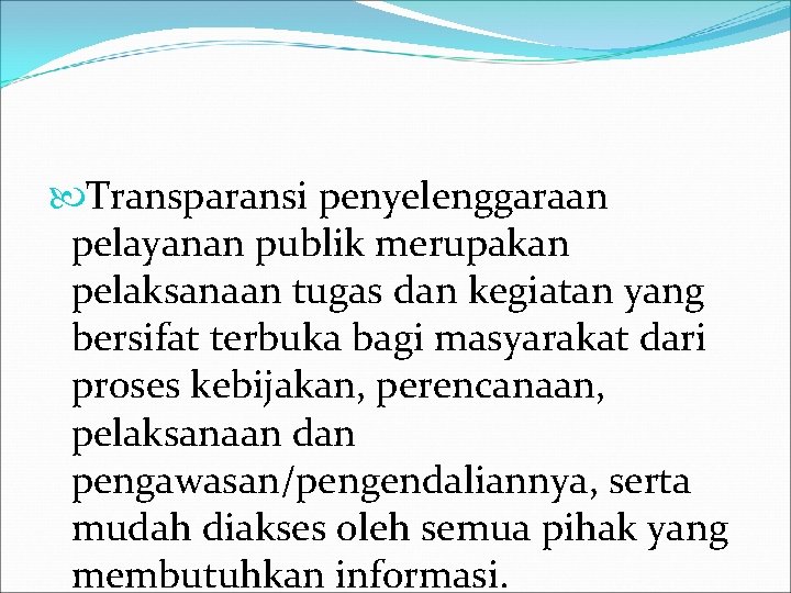  Transparansi penyelenggaraan pelayanan publik merupakan pelaksanaan tugas dan kegiatan yang bersifat terbuka bagi