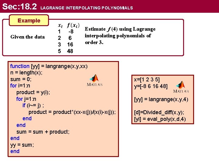 Sec: 18. 2 LAGRANGE INTERPOLATING POLYNOMIALS Example Given the data Estimate f (4) using