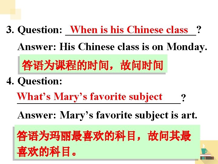 When is his Chinese class 3. Question: ____________? Answer: His Chinese class is on