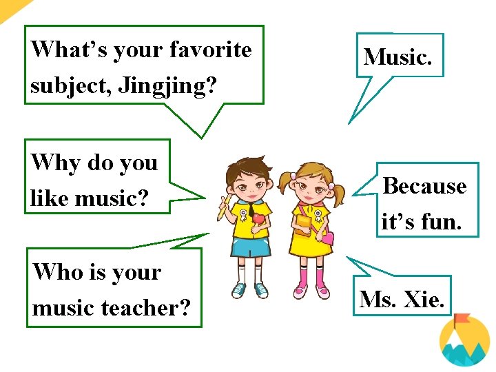 What’s your favorite subject, Jingjing? Why do you like music? Who is your music