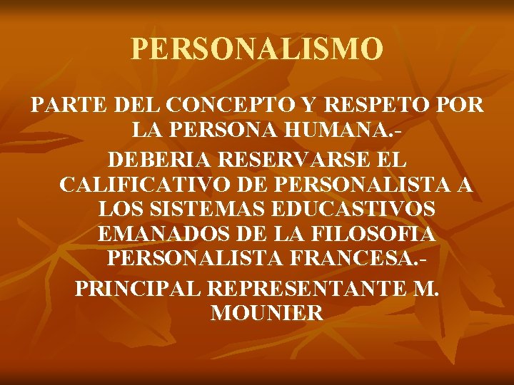 PERSONALISMO PARTE DEL CONCEPTO Y RESPETO POR LA PERSONA HUMANA. DEBERIA RESERVARSE EL CALIFICATIVO