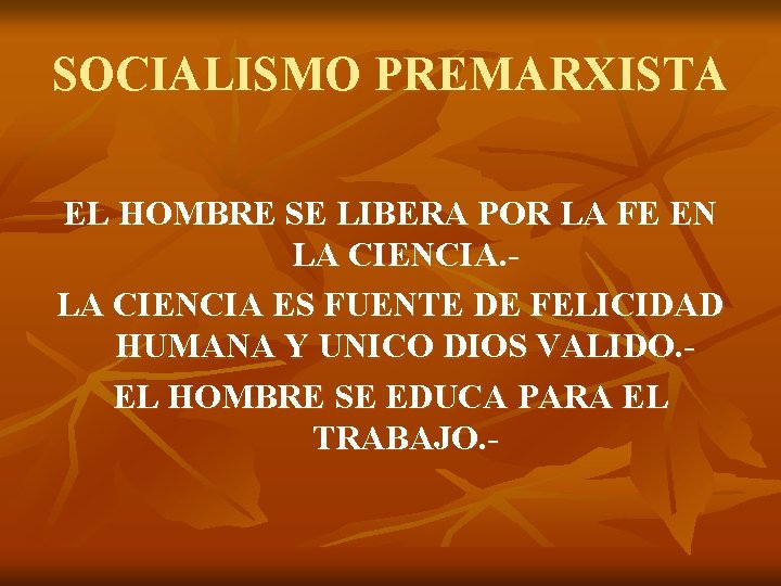 SOCIALISMO PREMARXISTA EL HOMBRE SE LIBERA POR LA FE EN LA CIENCIA ES FUENTE