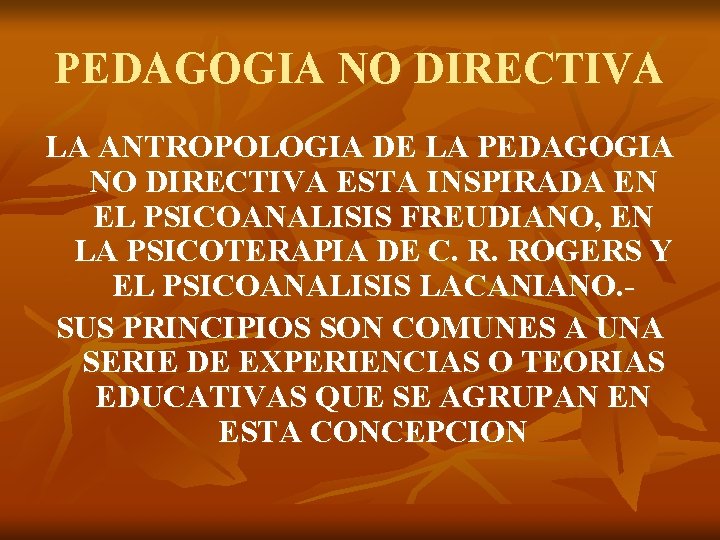 PEDAGOGIA NO DIRECTIVA LA ANTROPOLOGIA DE LA PEDAGOGIA NO DIRECTIVA ESTA INSPIRADA EN EL