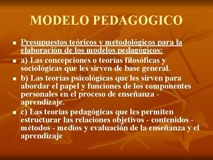 MODELO PEDAGOGICO n n Presupuestos teóricos y metodológicos para la elaboración de los modelos