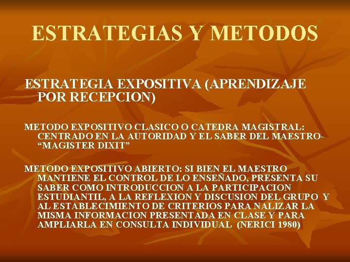 ESTRATEGIAS Y METODOS ESTRATEGIA EXPOSITIVA (APRENDIZAJE POR RECEPCION) METODO EXPOSITIVO CLASICO O CATEDRA MAGISTRAL: