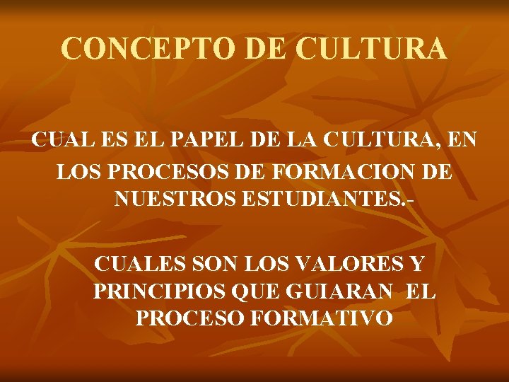 CONCEPTO DE CULTURA CUAL ES EL PAPEL DE LA CULTURA, EN LOS PROCESOS DE