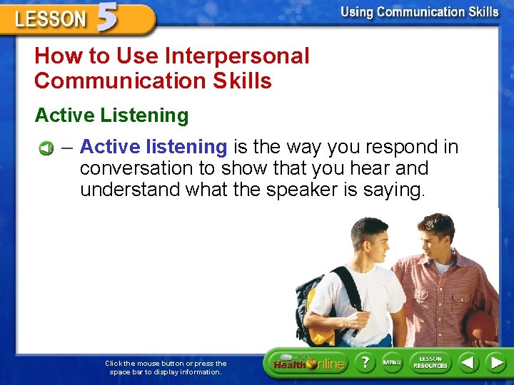 How to Use Interpersonal Communication Skills Active Listening – Active listening is the way