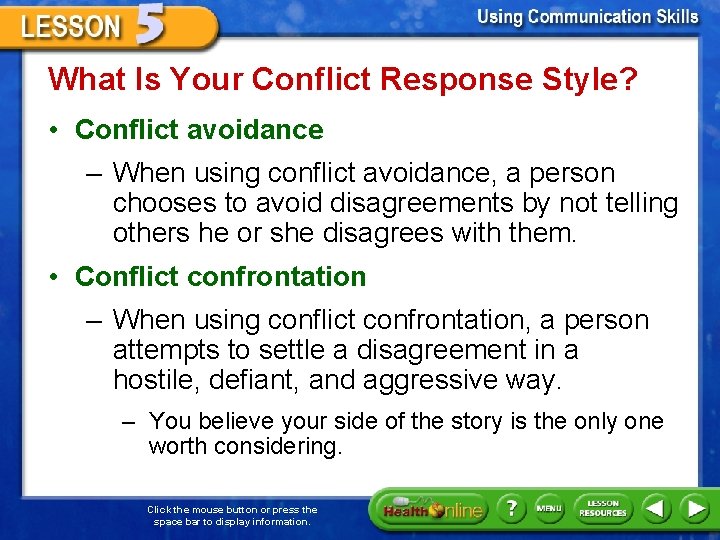What Is Your Conflict Response Style? • Conflict avoidance – When using conflict avoidance,