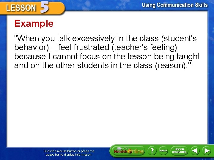 Example "When you talk excessively in the class (student's behavior), I feel frustrated (teacher's