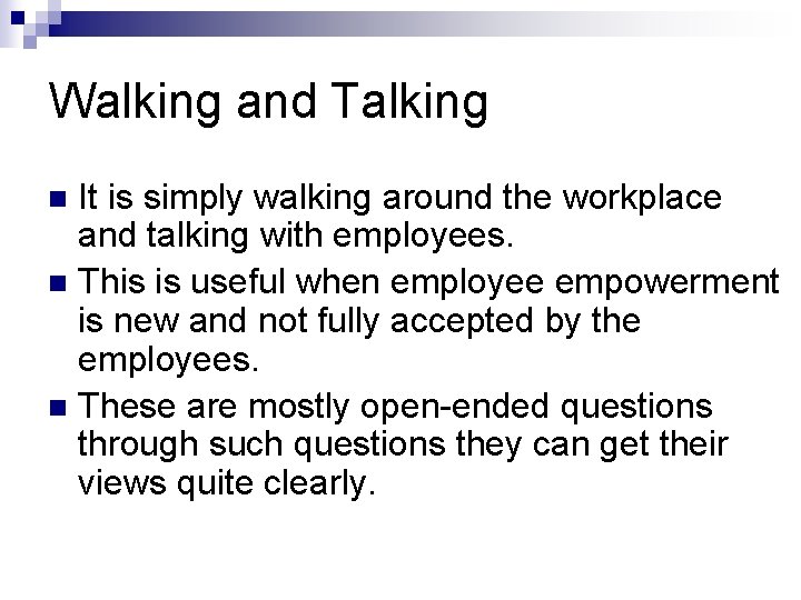 Walking and Talking It is simply walking around the workplace and talking with employees.