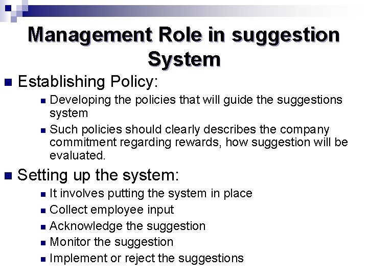 Management Role in suggestion System n Establishing Policy: Developing the policies that will guide