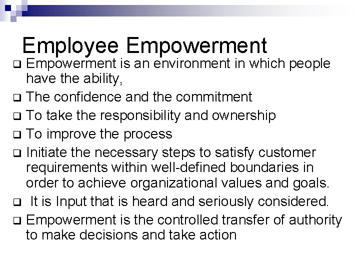 Employee Empowerment is an environment in which people have the ability, q The confidence