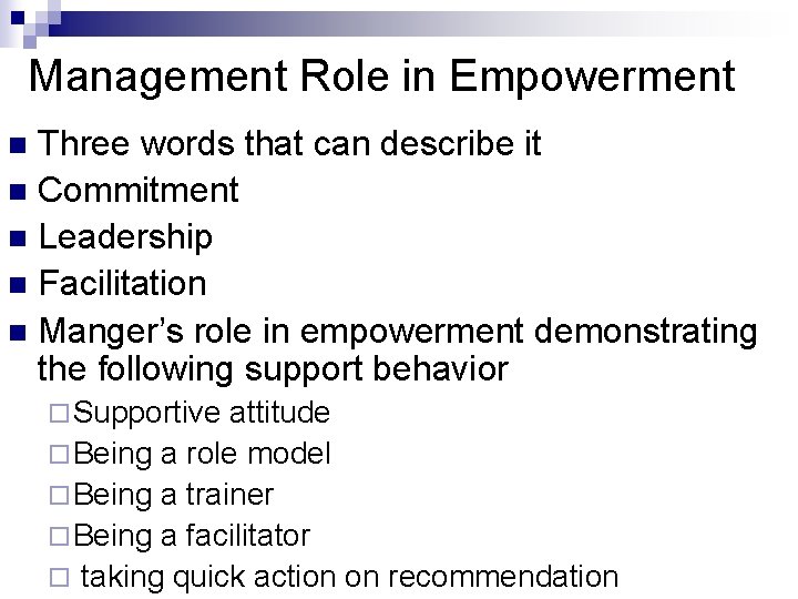 Management Role in Empowerment Three words that can describe it n Commitment n Leadership