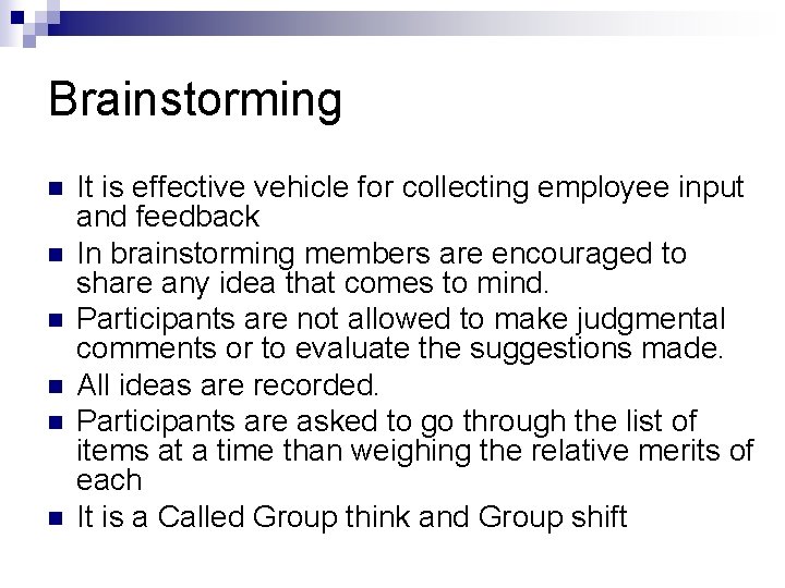 Brainstorming n n n It is effective vehicle for collecting employee input and feedback