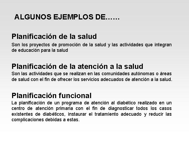 ALGUNOS EJEMPLOS DE…… Planificación de la salud Son los proyectos de promoción de la