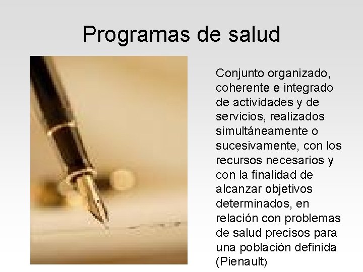 Programas de salud Conjunto organizado, coherente e integrado de actividades y de servicios, realizados Programas de salud Conjunto organizado, coherente e integrado de actividades y de servicios, realizados