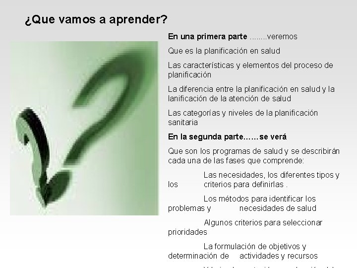 ¿Que vamos a aprender? En una primera parte. . . . veremos Que es ¿Que vamos a aprender? En una primera parte. . . . veremos Que es