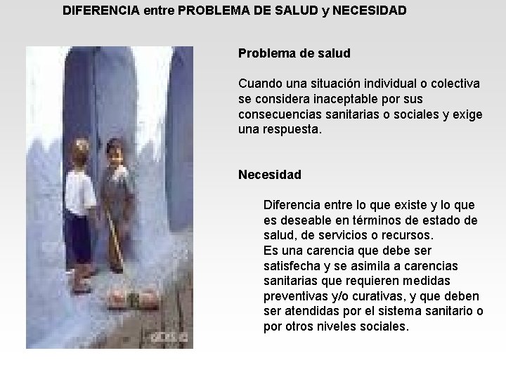 DIFERENCIA entre PROBLEMA DE SALUD y NECESIDAD Problema de salud Cuando una situación individual